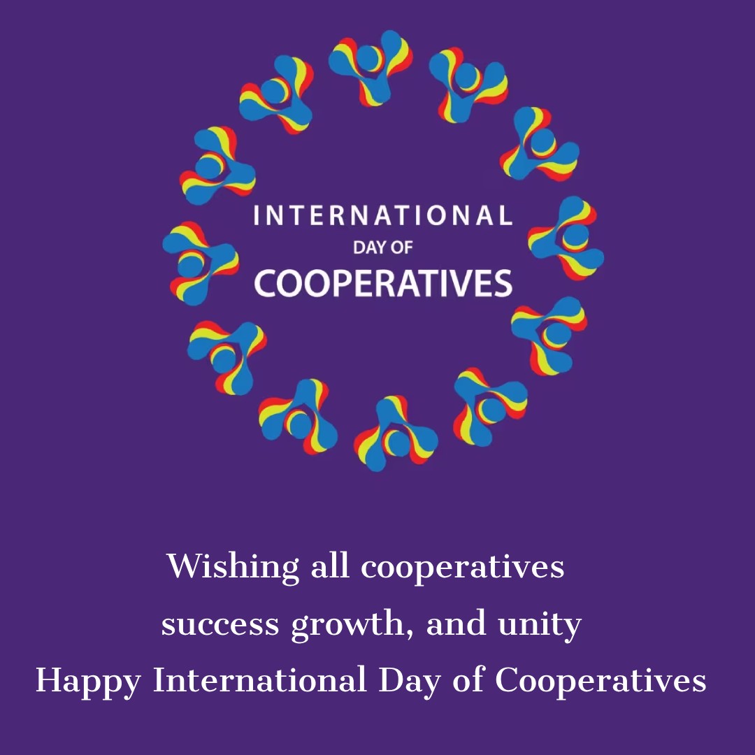 Wishing all cooperatives success, growth, and unity. Happy International Day of Cooperatives!